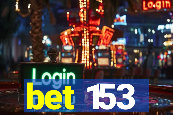 bet 153